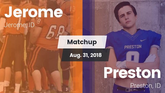 Watch this highlight video of the Jerome (ID) football team in its game Matchup: Jerome  vs. Preston  2018 on Aug 31, 2018