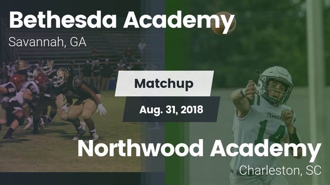 Watch this highlight video of the Bethesda Academy (Savannah, GA) football team in its game Matchup: Bethesda Academy vs. Northwood Academy  2018 on Aug 31, 2018