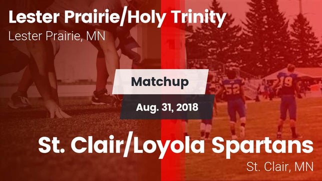 Watch this highlight video of the Lester Prairie/Holy Trinity (Lester Prairie, MN) football team in its game Matchup: Lester Prairie/Holy  vs. St. Clair/Loyola Spartans 2018 on Aug 31, 2018