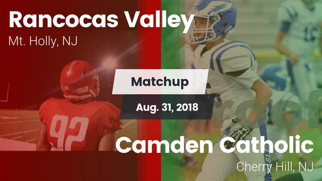 Watch this highlight video of the Rancocas Valley (Mt. Holly, NJ) football team in its game Matchup: Rancocas Valley vs. Camden Catholic  2018 on Aug 31, 2018
