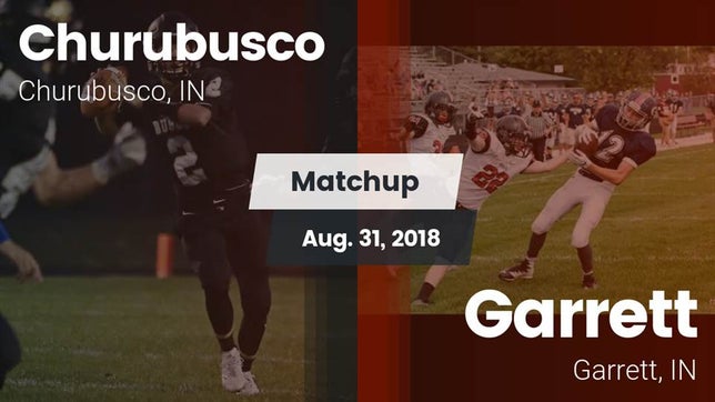 Watch this highlight video of the Churubusco (IN) football team in its game Matchup: Churubusco vs. Garrett  2018 on Aug 31, 2018