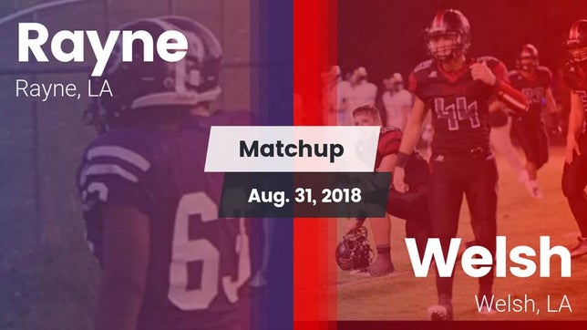 Watch this highlight video of the Rayne (LA) football team in its game Matchup: Rayne vs. Welsh  2018 on Aug 31, 2018