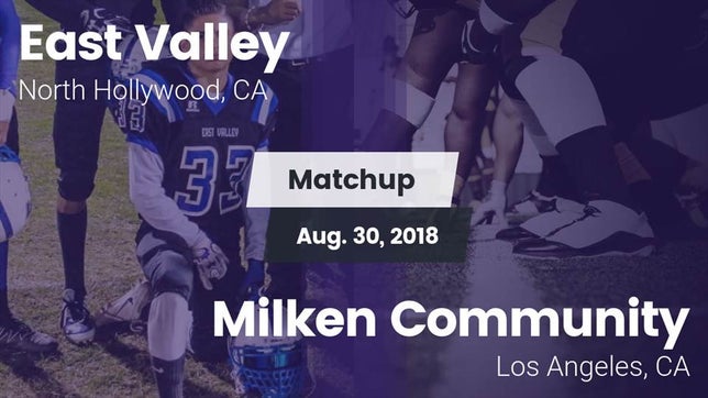 Watch this highlight video of the East Valley (North Hollywood, CA) football team in its game Matchup: East Valley vs. Milken Community  2018 on Aug 30, 2018