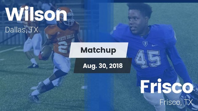 Watch this highlight video of the Wilson (Dallas, TX) football team in its game Matchup: Wilson vs. Frisco  2018 on Aug 30, 2018