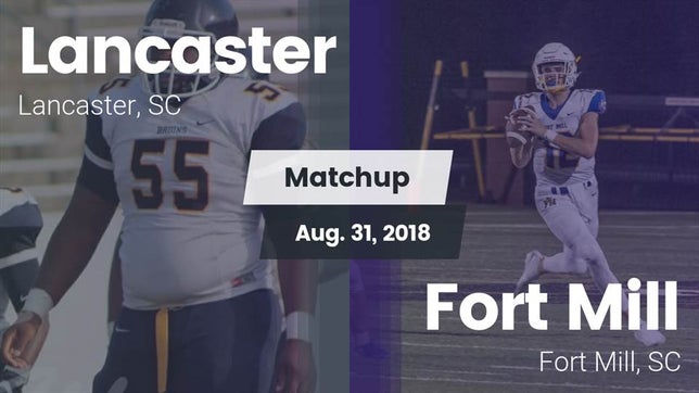 Watch this highlight video of the Lancaster (SC) football team in its game Matchup: Lancaster High vs. Fort Mill  2018 on Aug 30, 2018