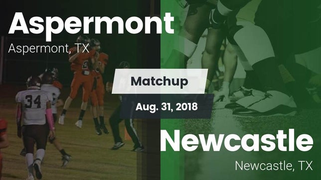Watch this highlight video of the Aspermont (TX) football team in its game Matchup: Aspermont vs. Newcastle  2018 on Aug 31, 2018