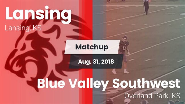 Watch this highlight video of the Lansing (KS) football team in its game Matchup: Lansing  vs. Blue Valley Southwest  2018 on Aug 31, 2018