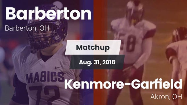 Watch this highlight video of the Barberton (OH) football team in its game Matchup: Barberton vs. Kenmore-Garfield   2018 on Aug 31, 2018