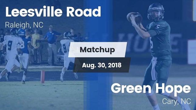 Watch this highlight video of the Leesville Road (Raleigh, NC) football team in its game Matchup: Leesville Road vs. Green Hope  2018 on Aug 30, 2018