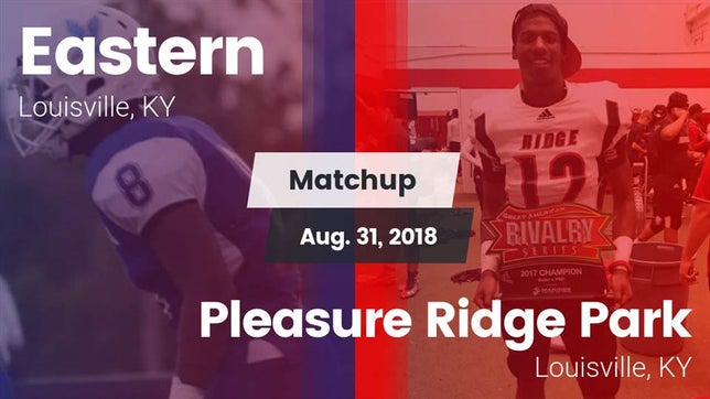 Watch this highlight video of the Eastern (Louisville, KY) football team in its game Matchup: Eastern vs. Pleasure Ridge Park  2018 on Aug 31, 2018