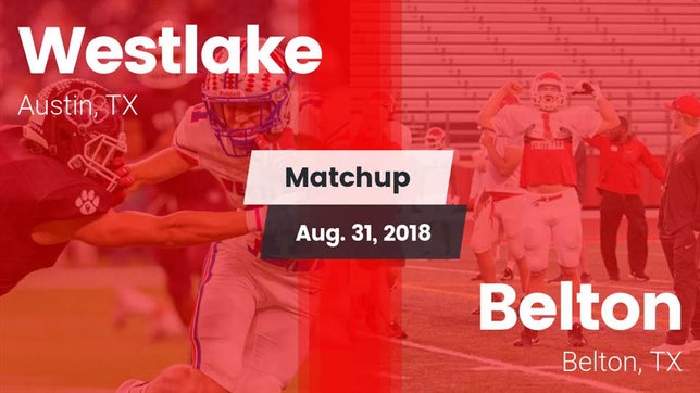 Watch this highlight video of the Westlake (Austin, TX) football team in its game Matchup: Westlake  vs. Belton  2018 on Aug 31, 2018