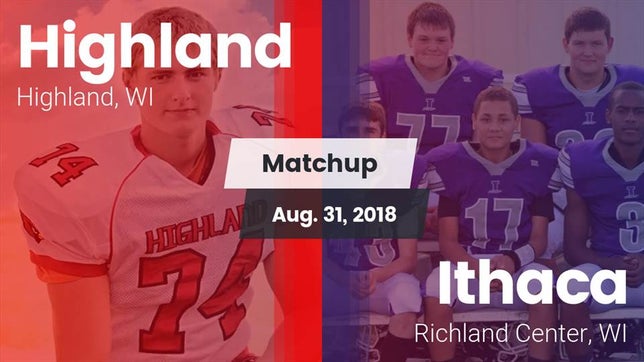 Watch this highlight video of the Highland (WI) football team in its game Matchup: Highland vs. Ithaca  2018 on Aug 31, 2018