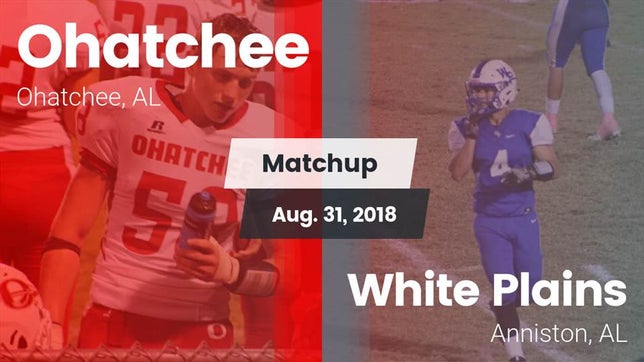 Watch this highlight video of the Ohatchee (AL) football team in its game Matchup: Ohatchee vs. White Plains  2018 on Aug 31, 2018