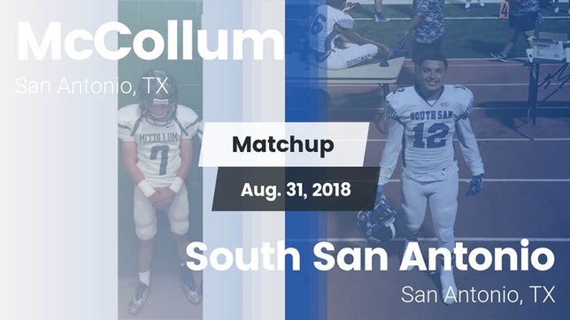 Watch this highlight video of the McCollum (San Antonio, TX) football team in its game Matchup: McCollum vs. South San Antonio  2018 on Aug 31, 2018