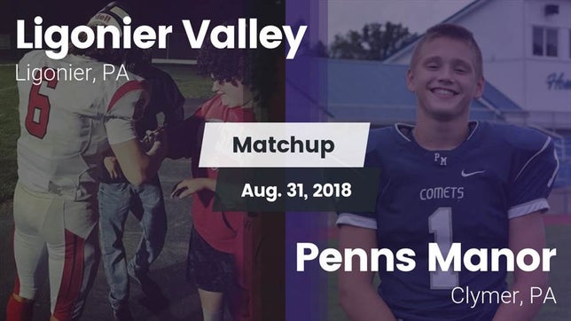 Watch this highlight video of the Ligonier Valley (Ligonier, PA) football team in its game Matchup: Ligonier Valley vs. Penns Manor  2018 on Aug 31, 2018