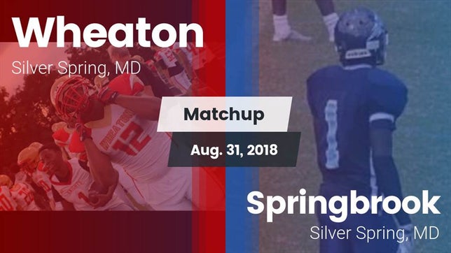 Watch this highlight video of the Wheaton (Silver Spring, MD) football team in its game Matchup: Wheaton  vs. Springbrook  2018 on Aug 31, 2018