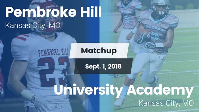 Watch this highlight video of the Pembroke Hill (Kansas City, MO) football team in its game Matchup: Pembroke Hill High vs. University Academy 2018 on Sep 1, 2018