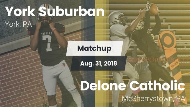 Watch this highlight video of the York Suburban (York, PA) football team in its game Matchup: York Suburban High vs. Delone Catholic  2018 on Aug 31, 2018