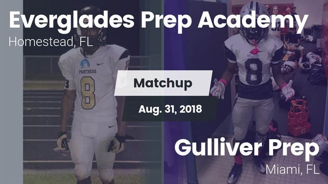 Watch this highlight video of the Everglades Prep Academy (Homestead, FL) football team in its game Matchup: Everglades Prep Acad vs. Gulliver Prep  2018 on Aug 31, 2018