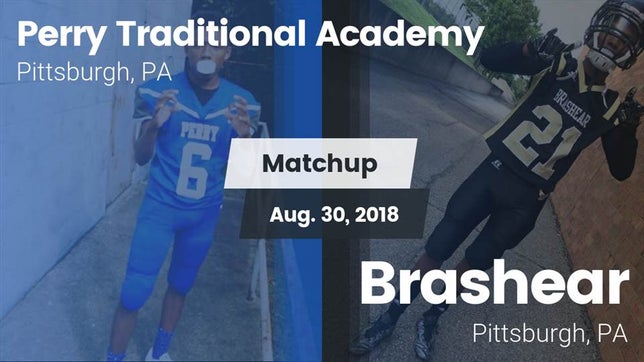 Watch this highlight video of the Perry Traditional Academy (Pittsburgh, PA) football team in its game Matchup: Perry Traditional Ac vs. Brashear  2018 on Aug 30, 2018