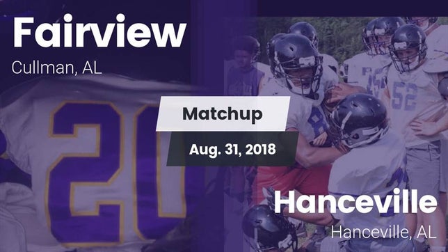 Watch this highlight video of the Fairview (Cullman, AL) football team in its game Matchup: Fairview vs. Hanceville  2018 on Aug 31, 2018