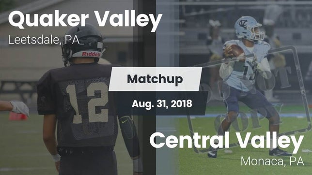 Watch this highlight video of the Quaker Valley (Leetsdale, PA) football team in its game Matchup: Quaker Valley vs. Central Valley  2018 on Aug 31, 2018