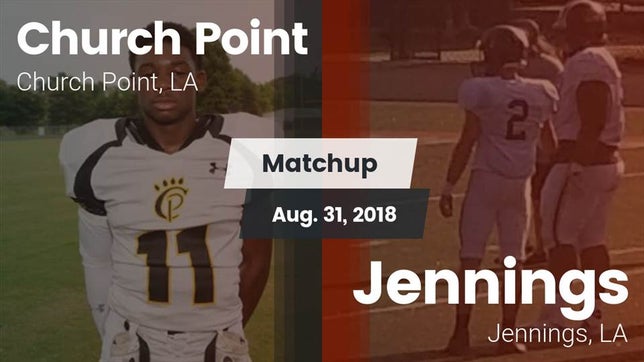 Watch this highlight video of the Church Point (LA) football team in its game Matchup: Church Point vs. Jennings  2018 on Aug 31, 2018