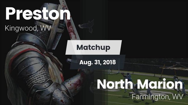 Watch this highlight video of the Preston (Kingwood, WV) football team in its game Matchup: Preston vs. North Marion  2018 on Aug 31, 2018