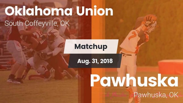 Watch this highlight video of the Oklahoma Union (South Coffeyville, OK) football team in its game Matchup: Oklahoma Union vs. Pawhuska  2018 on Aug 31, 2018