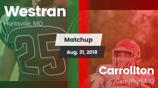 Watch this highlight video of the Westran (Huntsville, MO) football team in its game Matchup: Westran  vs. Carrollton  2018 on Aug 31, 2018