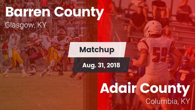Watch this highlight video of the Barren County (Glasgow, KY) football team in its game Matchup: Barren County vs. Adair County  2018 on Aug 31, 2018