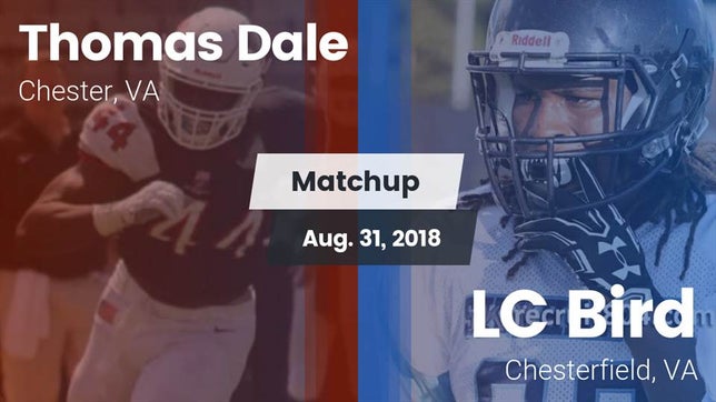 Watch this highlight video of the Dale (Chester, VA) football team in its game Matchup: Thomas Dale  vs. LC Bird  2018 on Aug 31, 2018