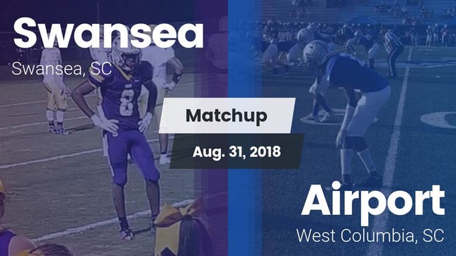 Watch this highlight video of the Swansea (SC) football team in its game Matchup: Swansea vs. Airport  2018 on Aug 31, 2018