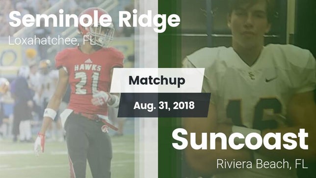 Watch this highlight video of the Seminole Ridge (Loxahatchee, FL) football team in its game Matchup: Seminole Ridge vs. Suncoast  2018 on Aug 31, 2018