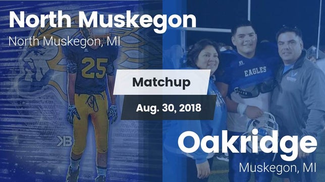 Watch this highlight video of the North Muskegon (MI) football team in its game Matchup: North Muskegon vs. Oakridge  2018 on Aug 30, 2018