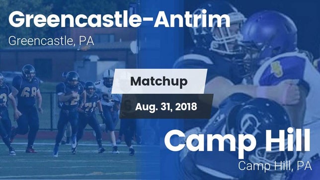 Watch this highlight video of the Greencastle-Antrim (Greencastle, PA) football team in its game Matchup: Greencastle-Antrim vs. Camp Hill  2018 on Aug 31, 2018