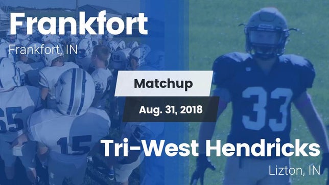 Watch this highlight video of the Frankfort (IN) football team in its game Matchup: Frankfort High vs. Tri-West Hendricks  2018 on Aug 31, 2018