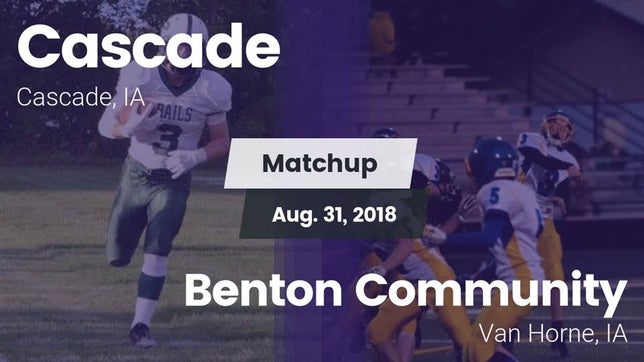 Watch this highlight video of the Cascade (IA) football team in its game Matchup: Cascade  vs. Benton Community 2018 on Aug 31, 2018