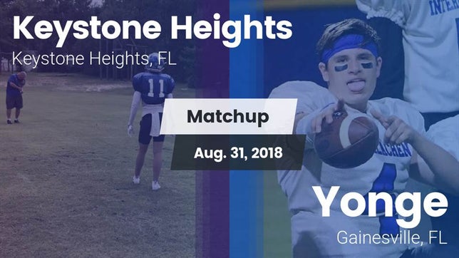 Watch this highlight video of the Keystone Heights (FL) football team in its game Matchup: Keystone Heights vs. Yonge  2018 on Aug 31, 2018
