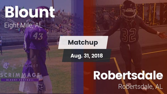 Watch this highlight video of the Blount (Eight Mile, AL) football team in its game Matchup: Blount  vs. Robertsdale  2018 on Aug 31, 2018