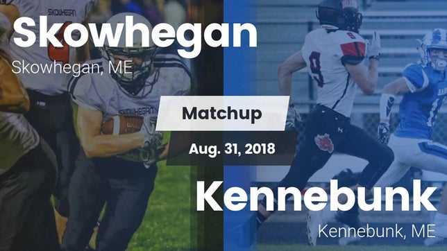 Watch this highlight video of the Skowhegan (ME) football team in its game Matchup: Skowhegan vs. Kennebunk  2018 on Aug 31, 2018