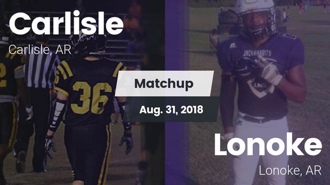 Watch this highlight video of the Carlisle (AR) football team in its game Matchup: Carlisle vs. Lonoke  2018 on Aug 31, 2018