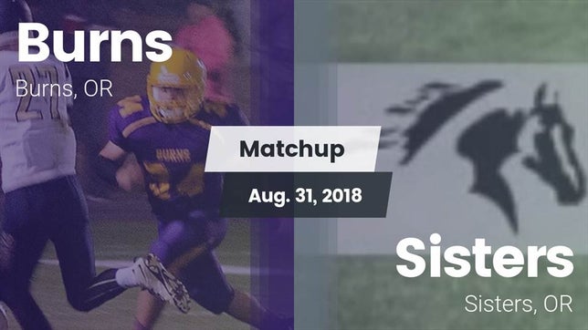 Watch this highlight video of the Burns (OR) football team in its game Matchup: Burns vs. Sisters  2018 on Aug 31, 2018