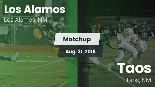 Watch this highlight video of the Los Alamos (NM) football team in its game Matchup: Los Alamos High vs. Taos  2018 on Aug 31, 2018