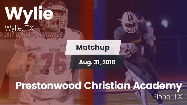 Watch this highlight video of the Wylie (TX) football team in its game Matchup: Wylie  vs. Prestonwood Christian Academy 2018 on Aug 31, 2018