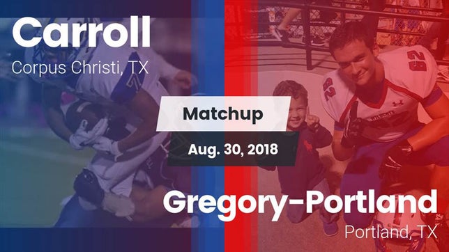 Watch this highlight video of the Carroll (Corpus Christi, TX) football team in its game Matchup: Carroll  vs. Gregory-Portland  2018 on Aug 30, 2018