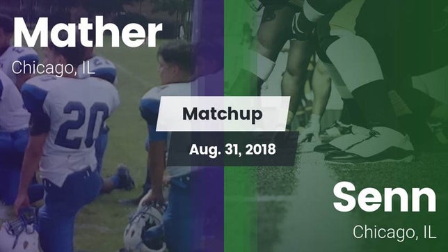 Watch this highlight video of the Mather (Chicago, IL) football team in its game Matchup: Mather vs. Senn  2018 on Aug 31, 2018
