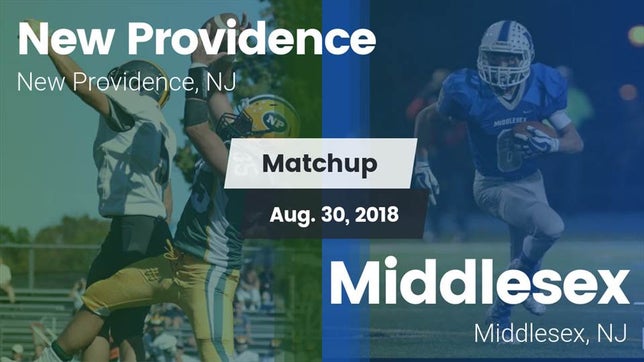 Watch this highlight video of the New Providence (NJ) football team in its game Matchup: New Providence vs. Middlesex  2018 on Aug 30, 2018