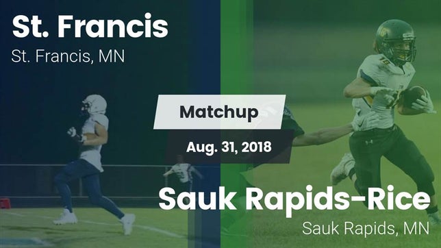 Watch this highlight video of the St. Francis (MN) football team in its game Matchup: St. Francis High vs. Sauk Rapids-Rice  2018 on Aug 31, 2018