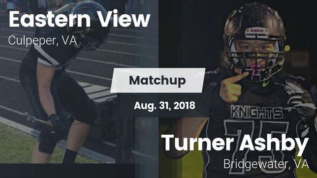 Watch this highlight video of the Eastern View (Culpeper, VA) football team in its game Matchup: Eastern View High vs. Turner Ashby  2018 on Aug 31, 2018